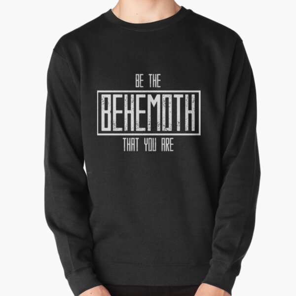 Be The Behemoth That You Are Essential  Pullover Sweatshirt RB1412 product Offical behemoth Merch