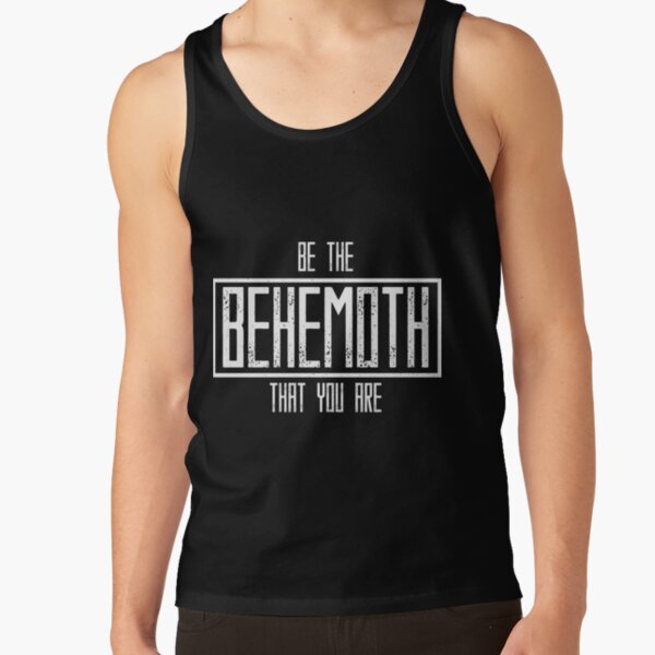 Be The Behemoth That You Are Essential  Tank Top RB1412 product Offical behemoth Merch
